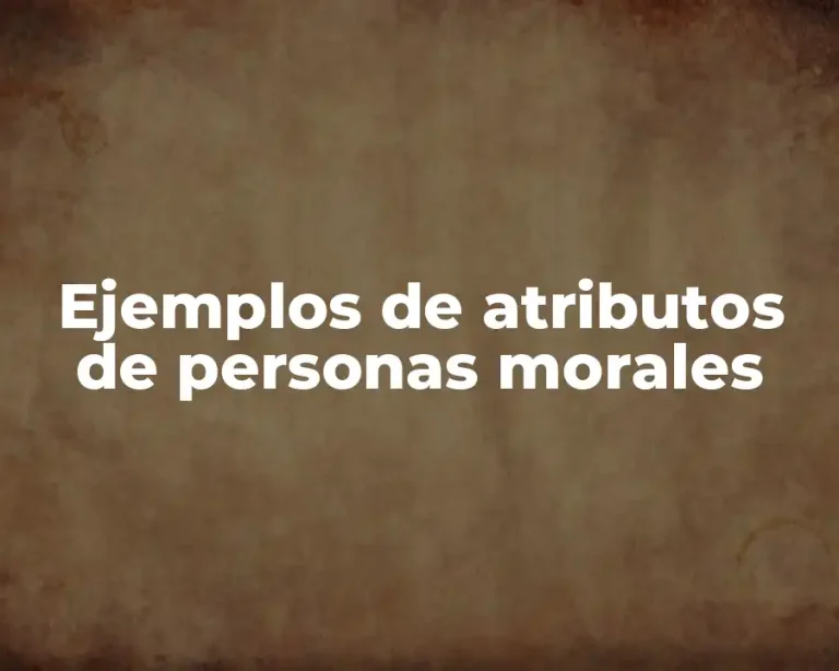 Ejemplos de atributos de personas morales