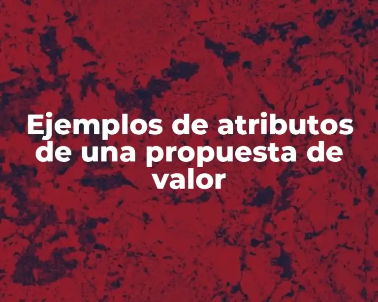 Ejemplos de atributos de una propuesta de valor