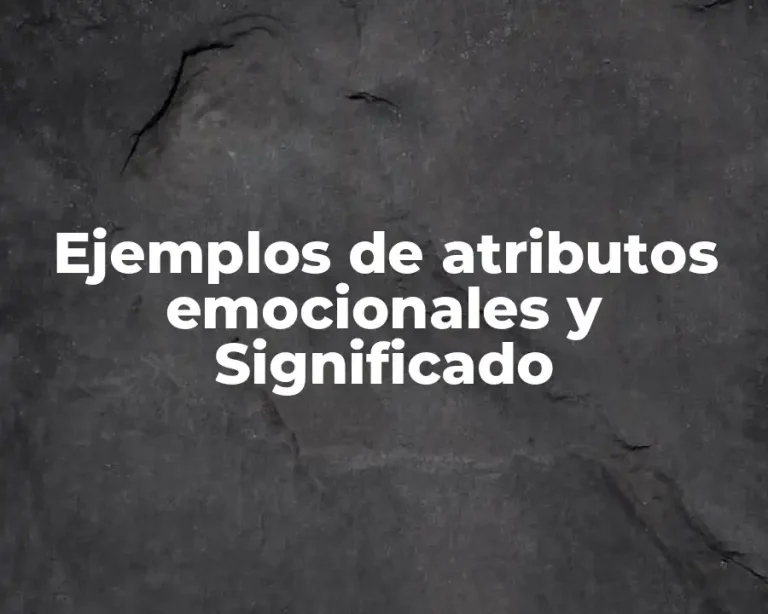 Ejemplos de atributos emocionales y Significado