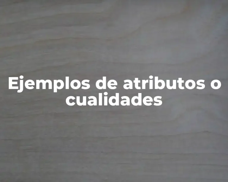 Ejemplos de atributos o cualidades