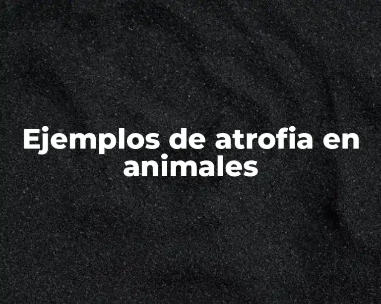 Ejemplos de atrofia en animales