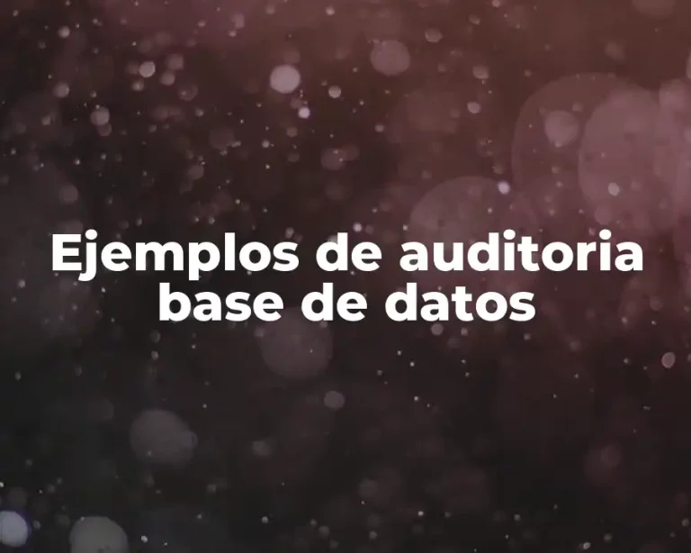 Ejemplos de auditoria base de datos