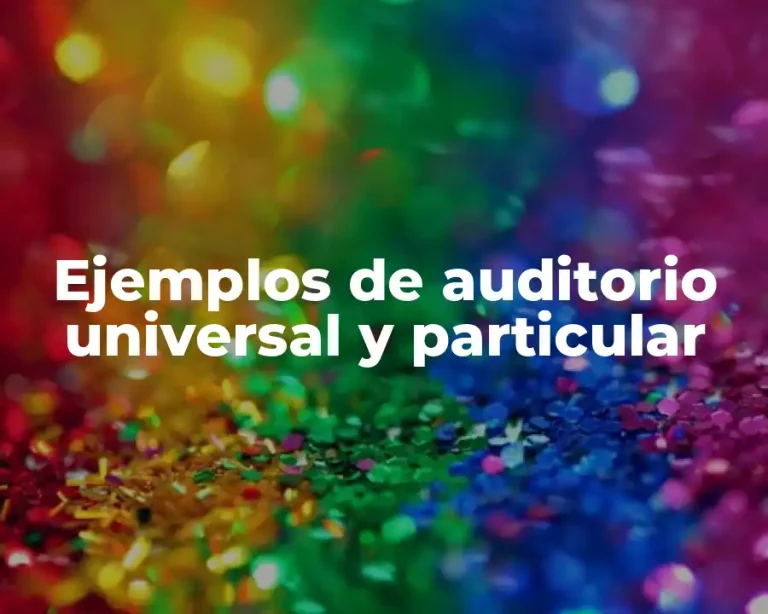 Ejemplos de auditorio universal y particular
