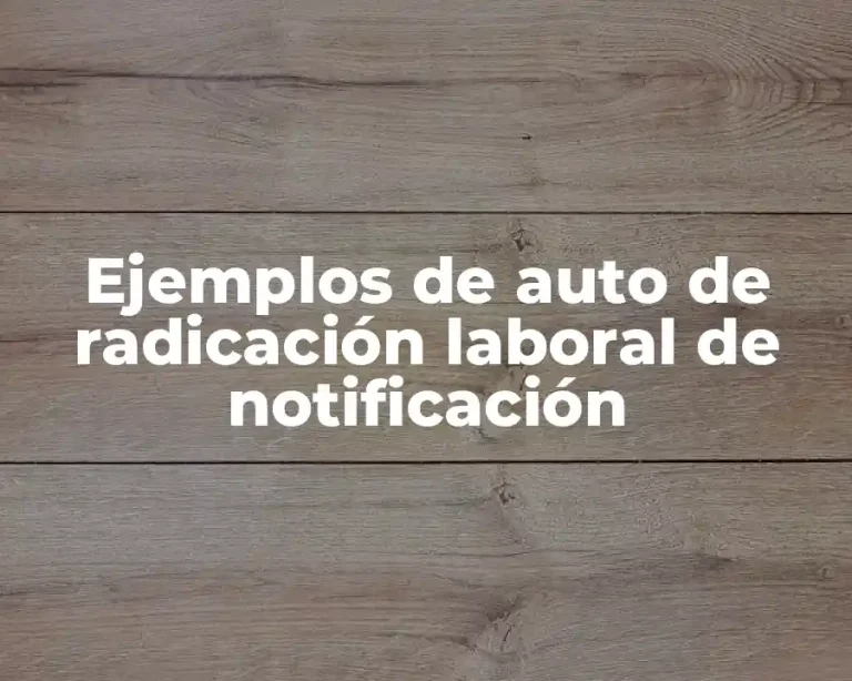 Ejemplos de auto de radicación laboral de notificación