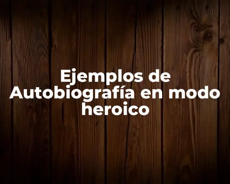 Ejemplos de Autobiografía en modo heroico