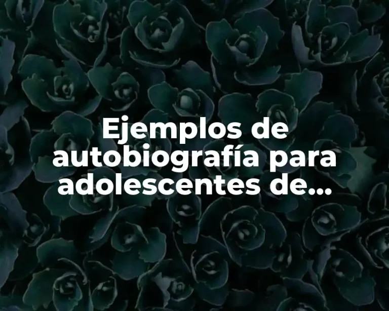 Ejemplos de autobiografía para adolescentes de secundaria