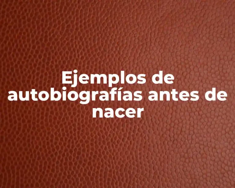 Ejemplos de autobiografías antes de nacer