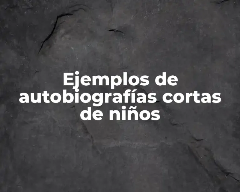 Ejemplos de autobiografías cortas de niños