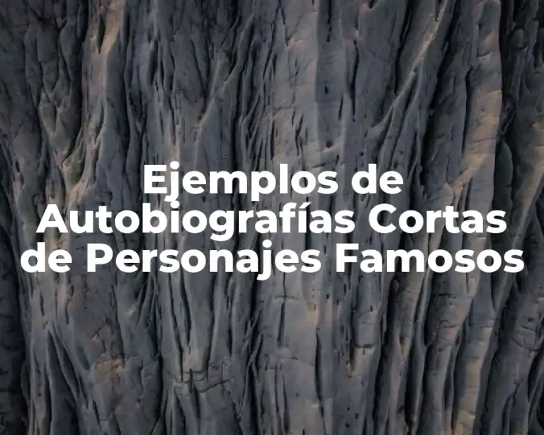 Ejemplos de Autobiografías Cortas de Personajes Famosos