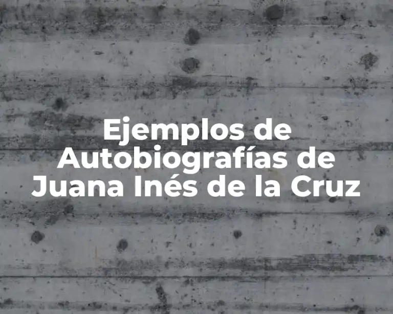 Ejemplos de Autobiografías de Juana Inés de la Cruz