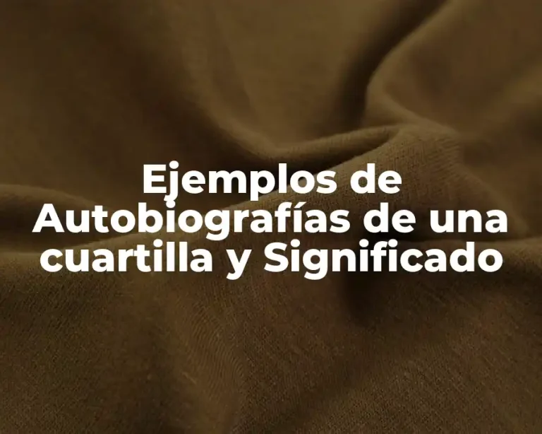 Ejemplos de Autobiografías de una cuartilla y Significado