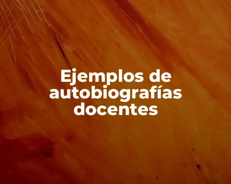 Ejemplos de autobiografías docentes