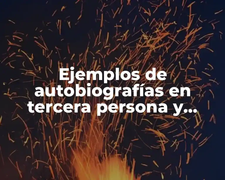 Ejemplos de autobiografías en tercera persona y Significado