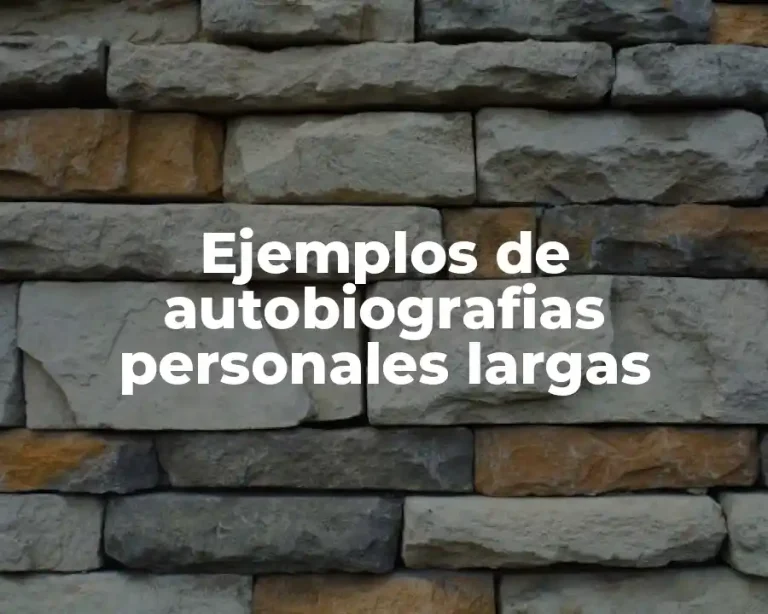 Ejemplos de autobiografias personales largas