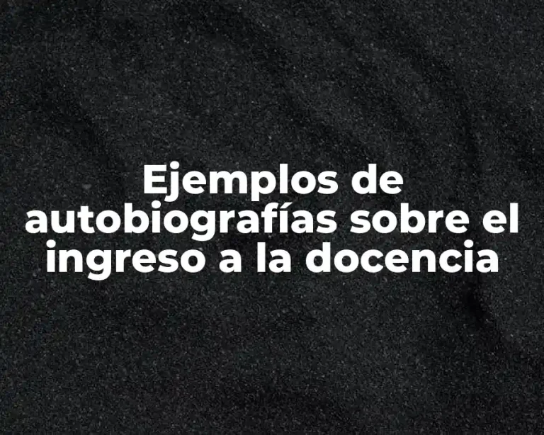 Ejemplos de autobiografías sobre el ingreso a la docencia