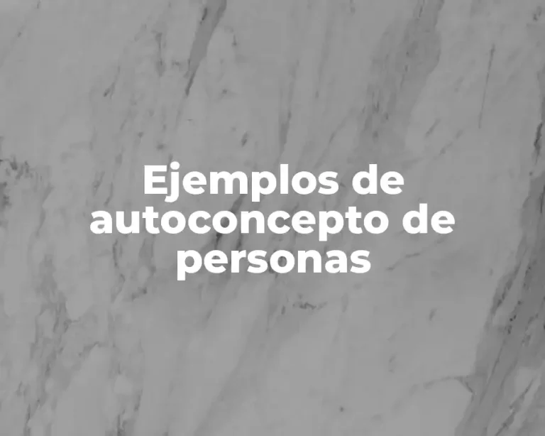 Ejemplos de autoconcepto de personas