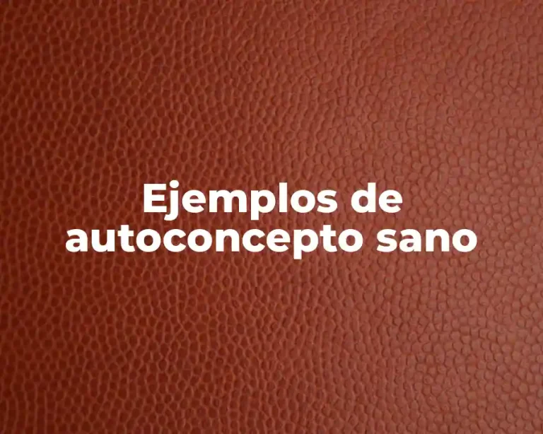 Ejemplos de autoconcepto sano