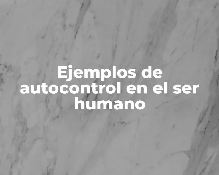 Ejemplos de autocontrol en el ser humano