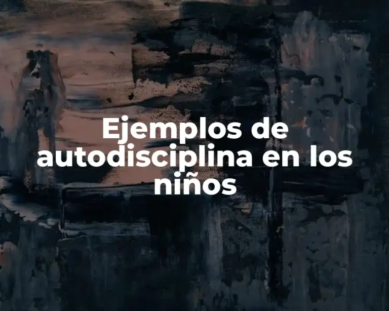 Ejemplos de autodisciplina en los niños