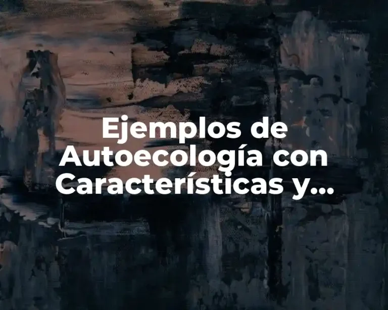 Ejemplos de Autoecología con Características y Significado