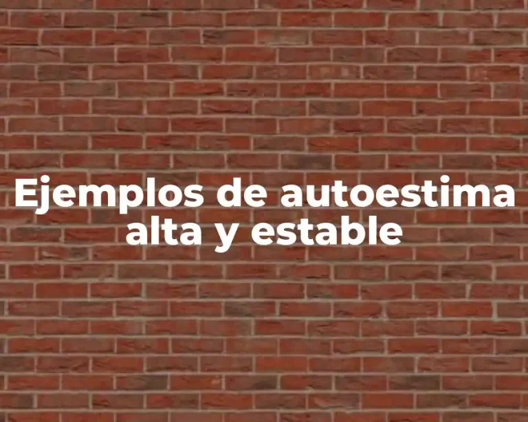 Ejemplos de autoestima alta y estable