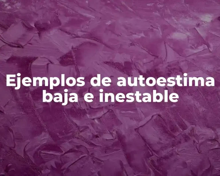 Ejemplos de autoestima baja e inestable