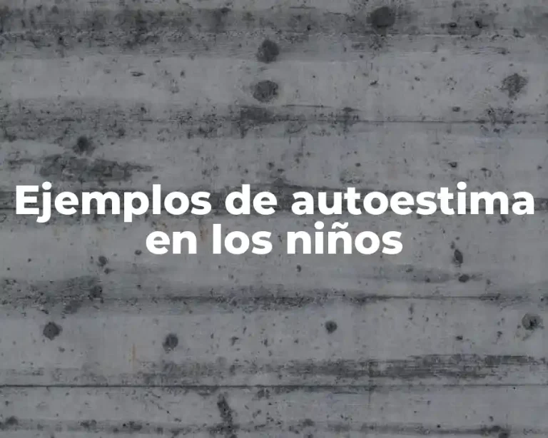 Ejemplos de autoestima en los niños