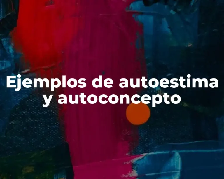 Ejemplos de autoestima y autoconcepto