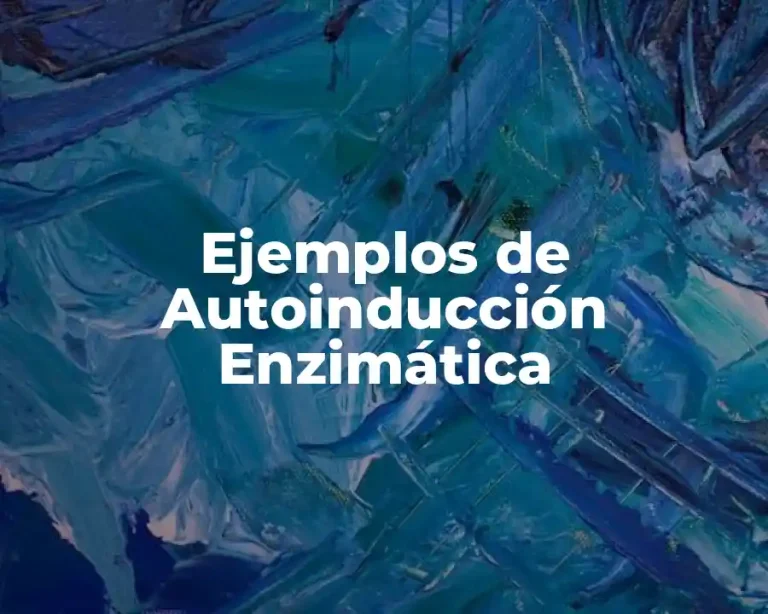 Ejemplos de Autoinducción Enzimática