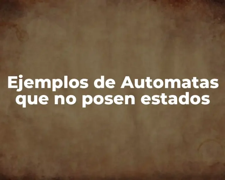 Ejemplos de Automatas que no posen estados