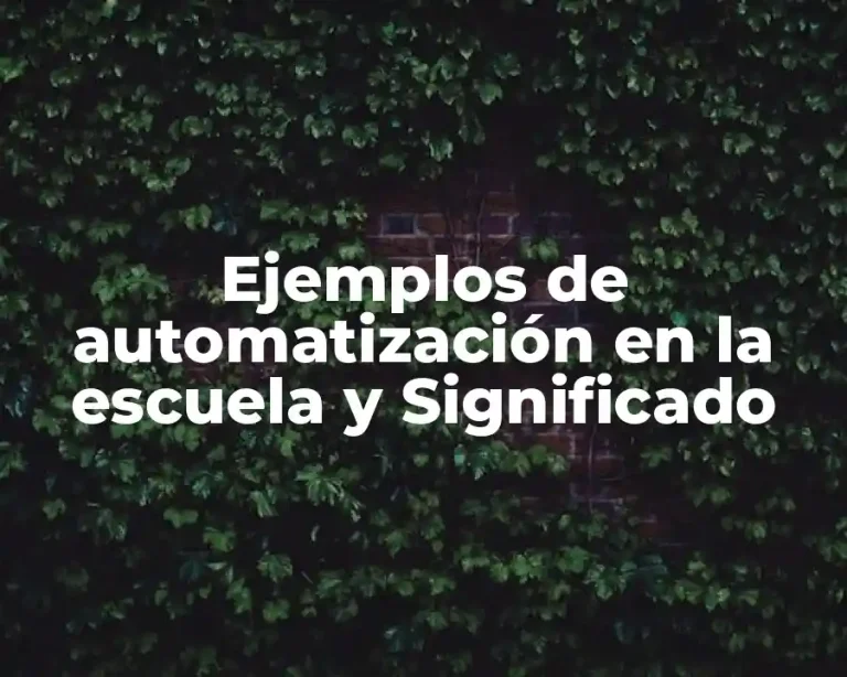 Ejemplos de automatización en la escuela y Significado