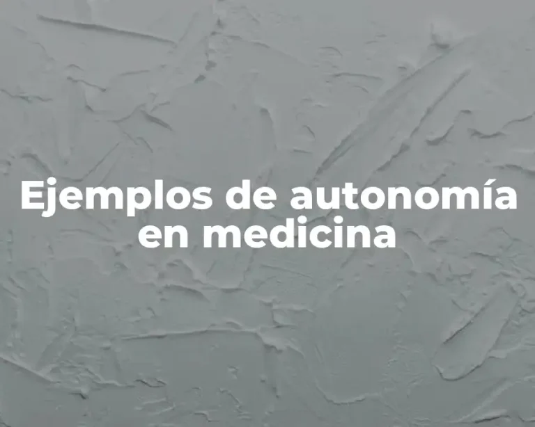 Ejemplos de autonomía en medicina
