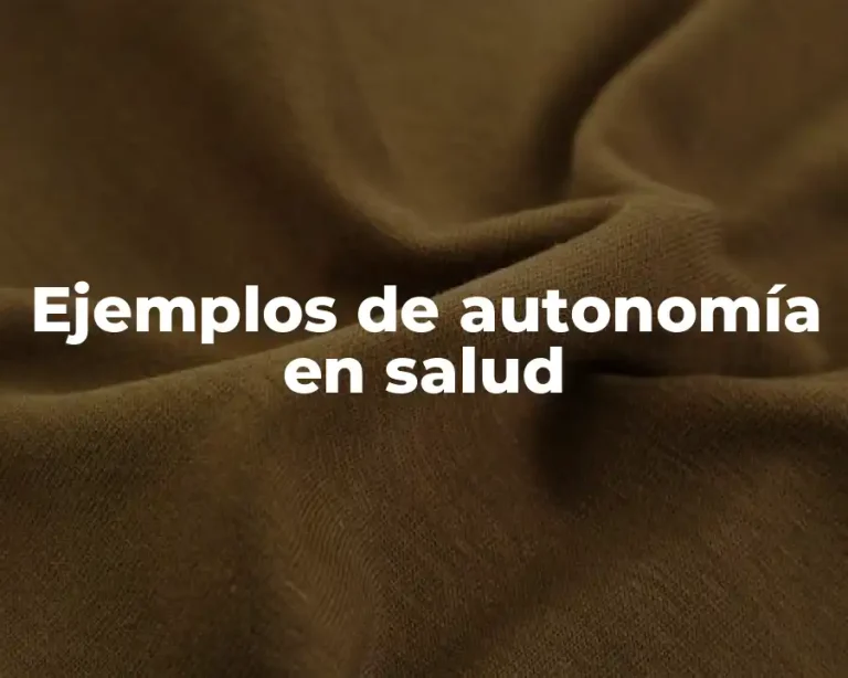 Ejemplos de autonomía en salud