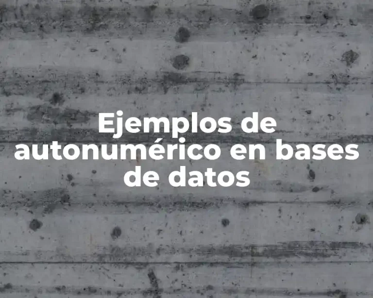 Ejemplos de autonumérico en bases de datos