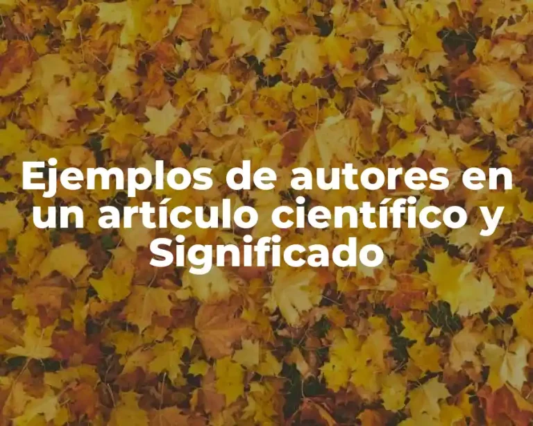 Ejemplos de autores en un artículo científico y Significado