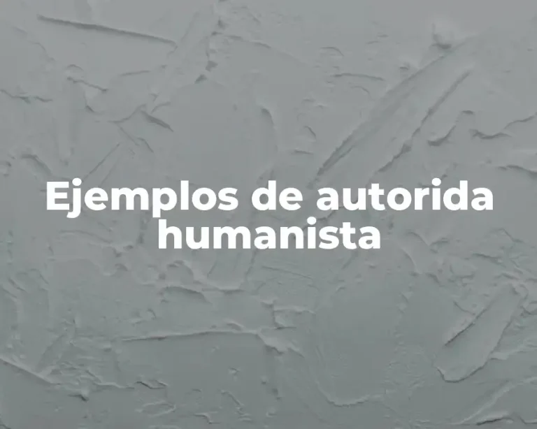 Ejemplos de autorida humanista