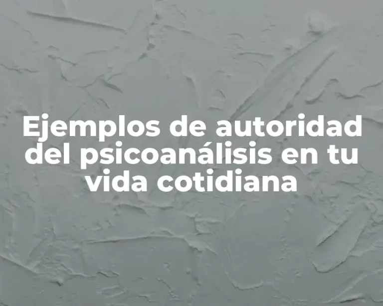Ejemplos de autoridad del psicoanálisis en tu vida cotidiana