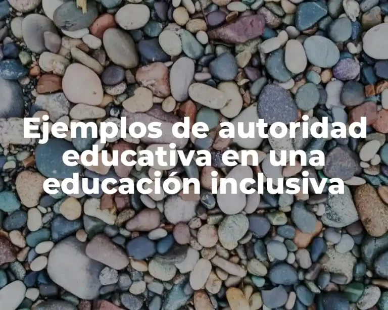 Ejemplos de autoridad educativa en una educación inclusiva
