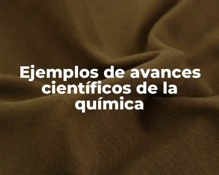 Ejemplos de avances científicos de la química