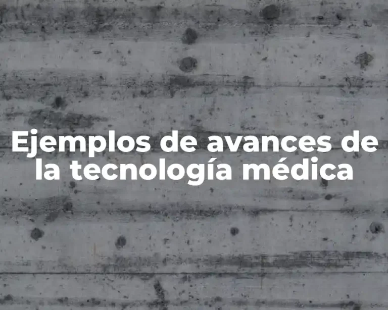 Ejemplos de avances de la tecnología médica