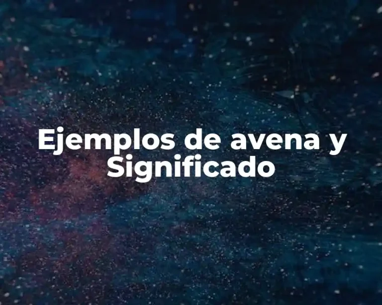 Ejemplos de avena y Significado