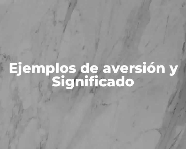 Ejemplos de aversión y Significado