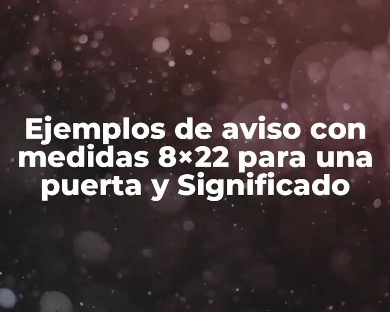 Ejemplos de aviso con medidas 8×22 para una puerta y Significado