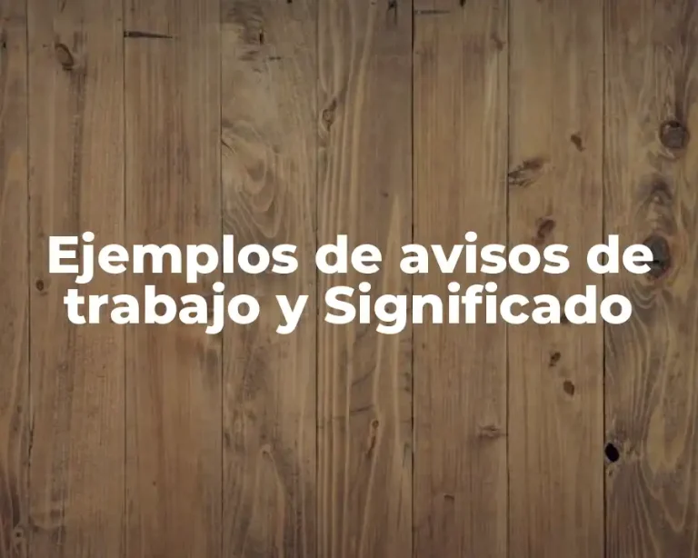 Ejemplos de avisos de trabajo y Significado