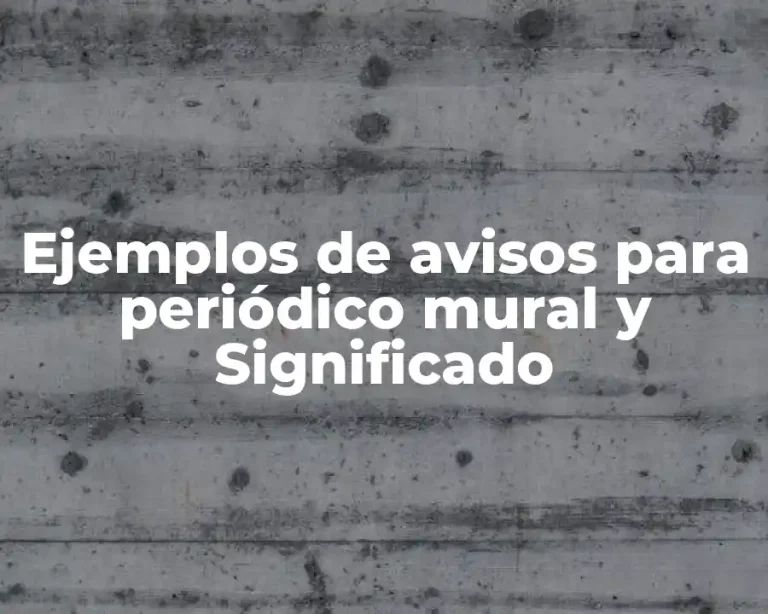 Ejemplos de avisos para periódico mural y Significado