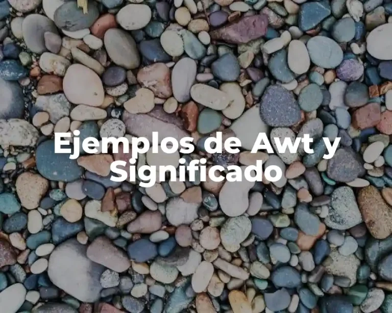 Ejemplos de Awt y Significado