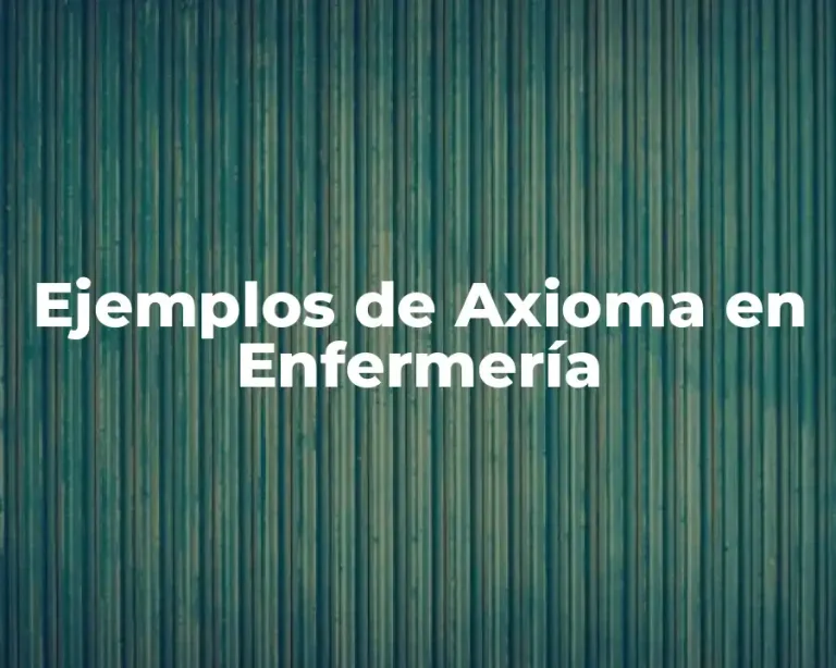 Ejemplos de Axioma en Enfermería
