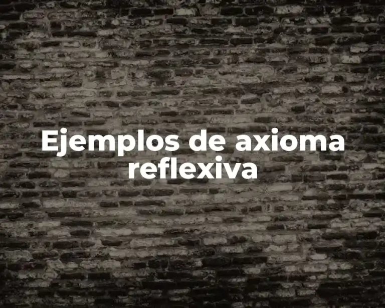 Ejemplos de axioma reflexiva