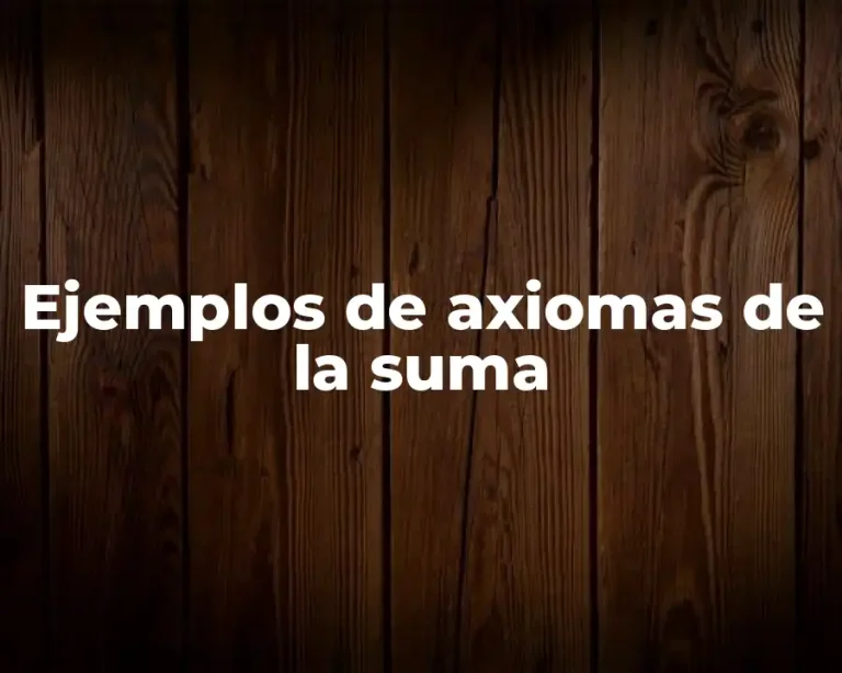 Ejemplos de axiomas de la suma