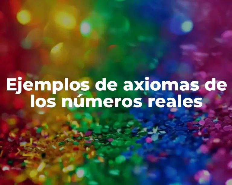 Ejemplos de axiomas de los números reales